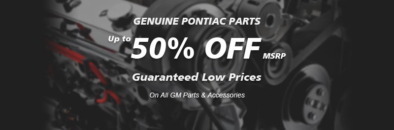 Genuine Pontiac parts, Guaranteed low prices